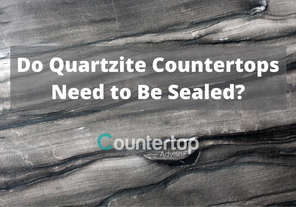 Do Quartzite Countertops Need to Be Sealed