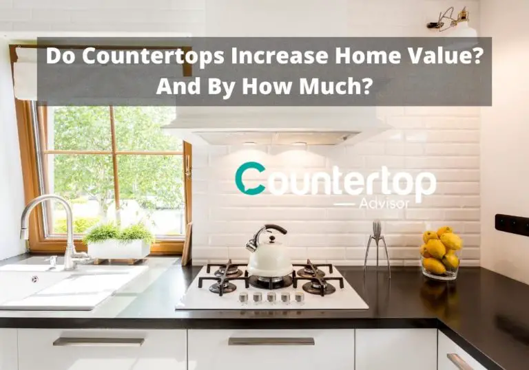 Do Countertops Increase Home Value? And By How Much? Countertop Advisor