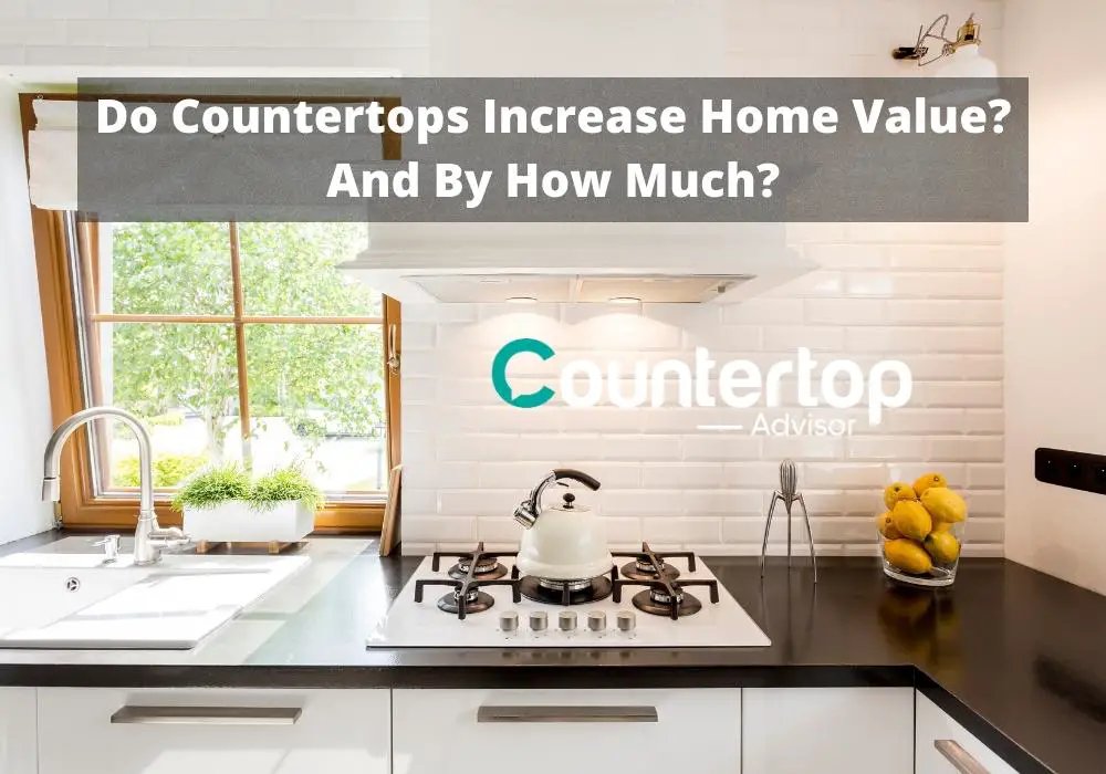 Do Countertops Increase Home Value And, Do Concrete Countertops Add Value