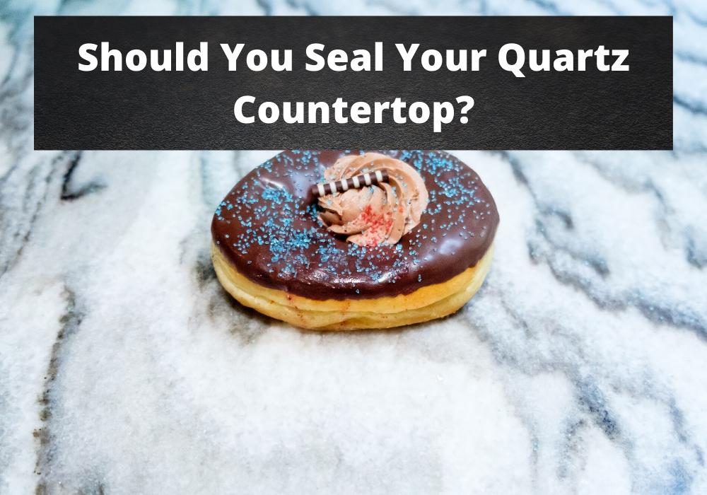 Should You Seal Your Quartz Countertop?