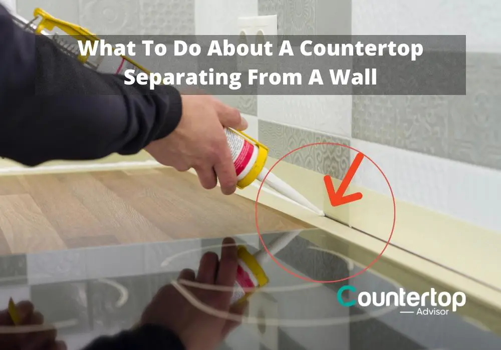 Countertop Separating From A Wall Do, How To Fix Gap Behind Countertop