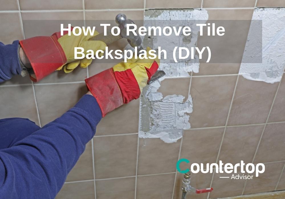 How To Remove Tile Backsplash