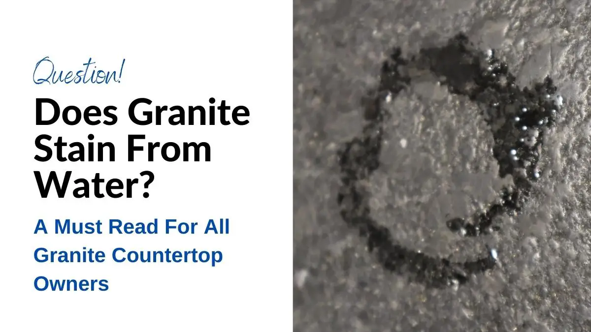 Does Granite Stain From Water