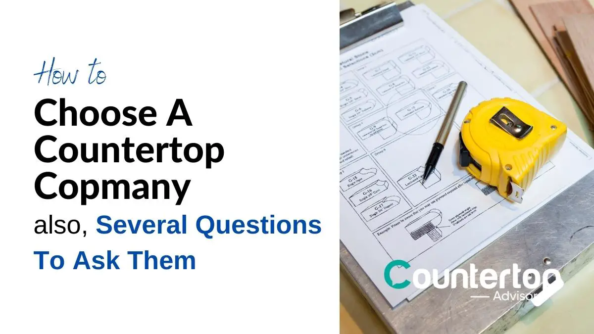How To Choose A Countertop Company