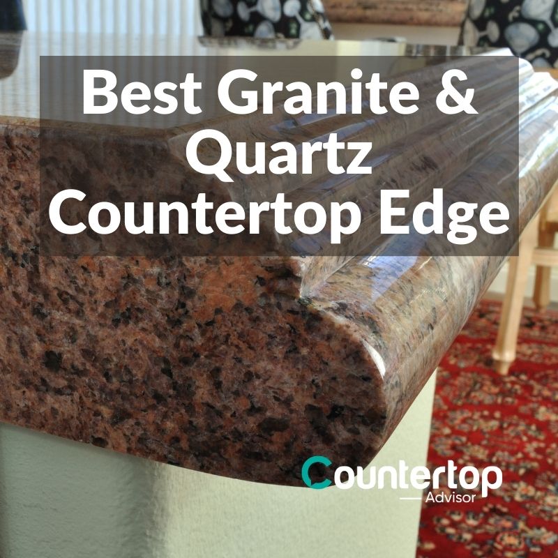 Best Granite and Quartz Countertop Edge
