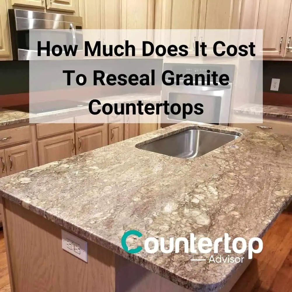 how-much-does-it-cost-to-reseal-granite-countertops-countertop-advisor