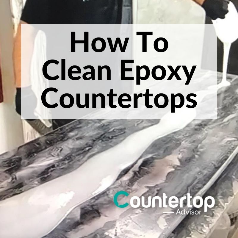 How To Clean Epoxy Countertops, How To Remove Stains From Epoxy Countertops