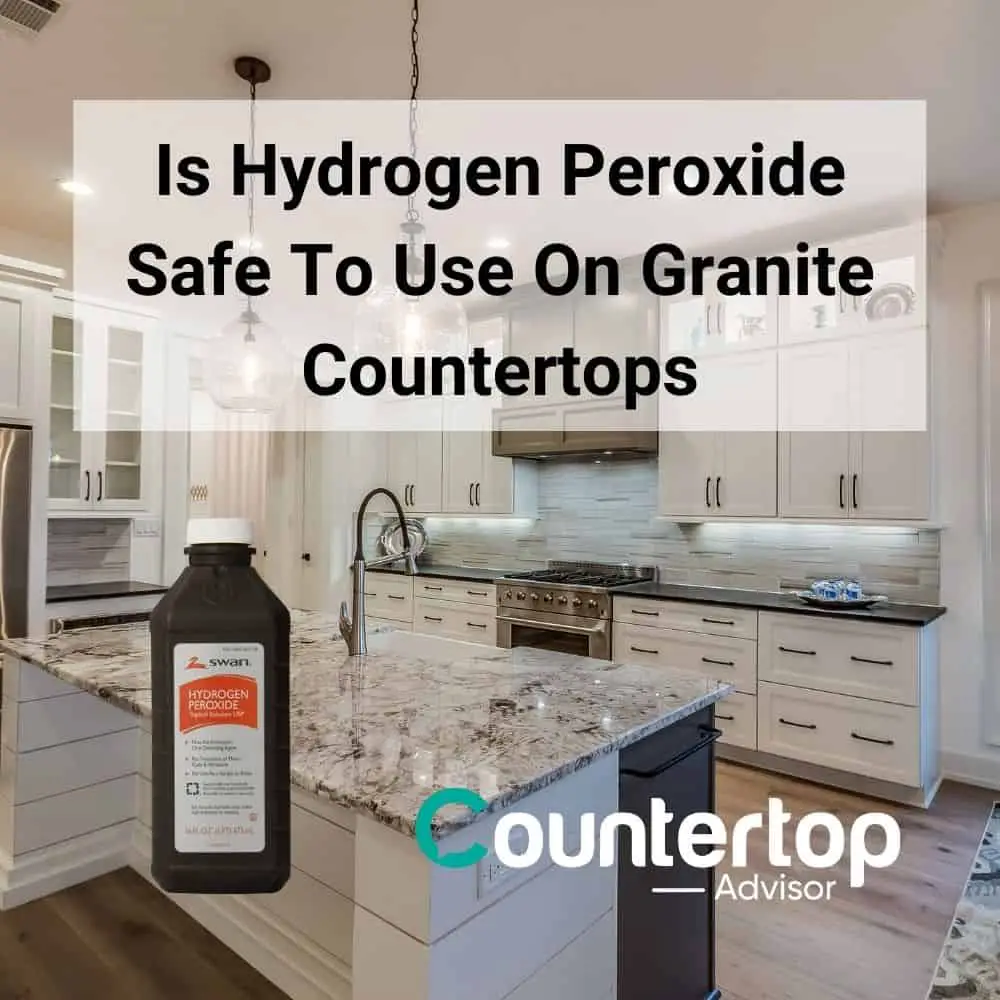 Is Hydrogen Peroxide Safe To Use On Granite Countertops